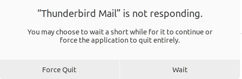 A dialog that reads "Thunderbird Mail" is not responding. You may choose to wait a short while for it to continue or force the application to quit entirely. There are two buttons, "Force Quit" and "Wait"